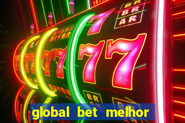 global bet melhor horario para jogar