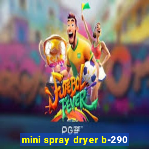 mini spray dryer b-290