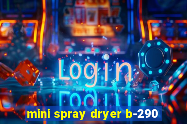 mini spray dryer b-290