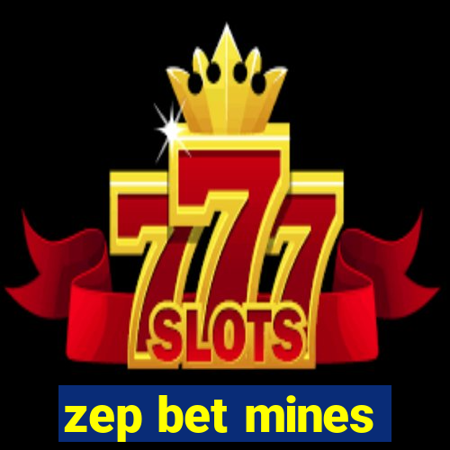 zep bet mines