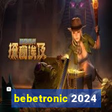 bebetronic 2024