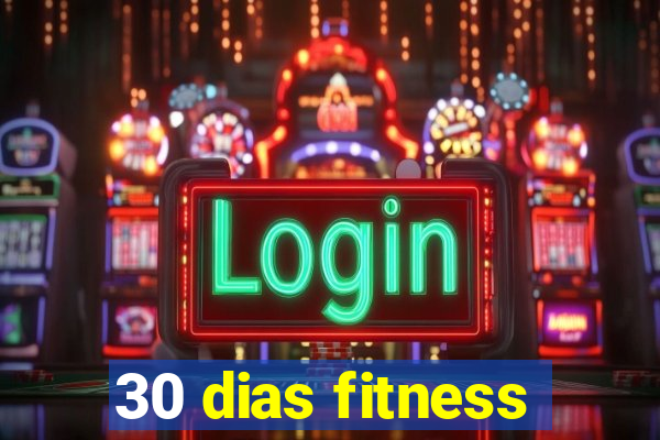 30 dias fitness