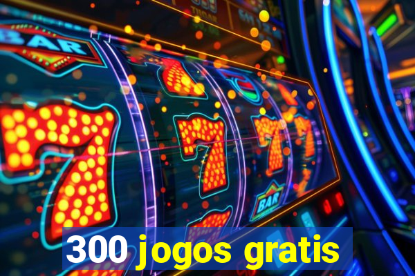 300 jogos gratis