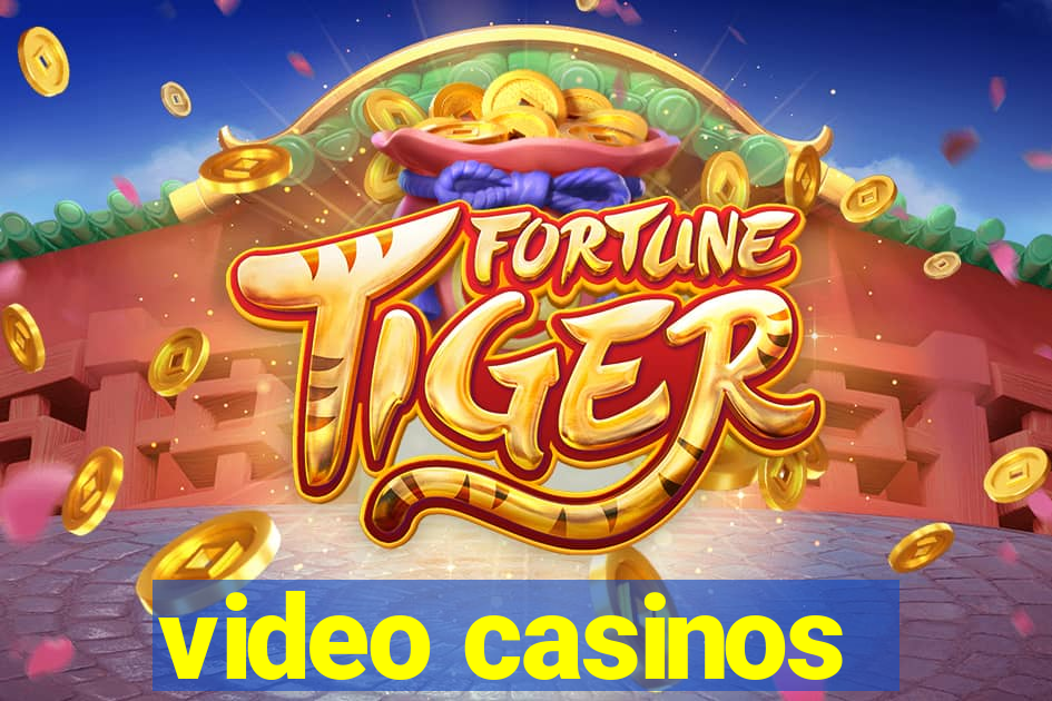 video casinos