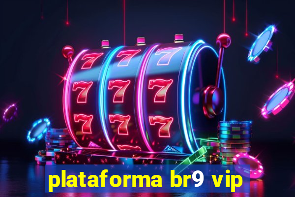 plataforma br9 vip