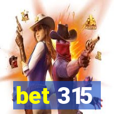 bet 315