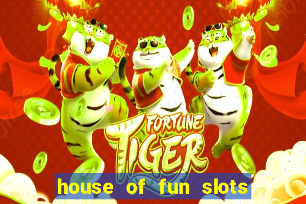 house of fun slots free coins