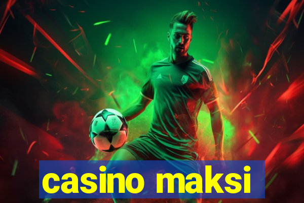 casino maksi