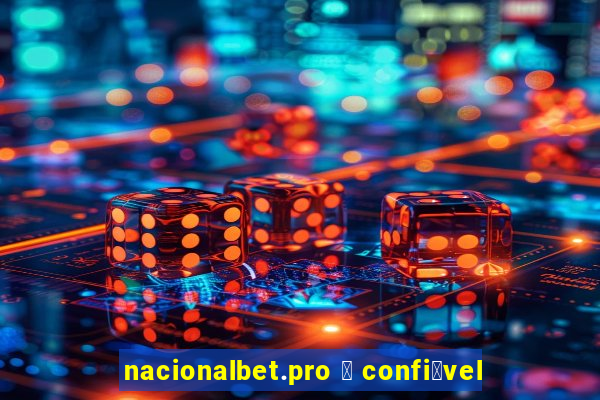 nacionalbet.pro 茅 confi谩vel