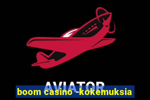 boom casino -kokemuksia