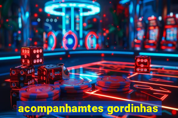 acompanhamtes gordinhas