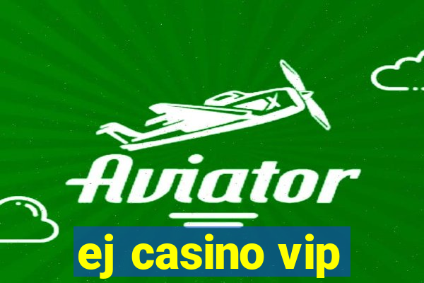 ej casino vip