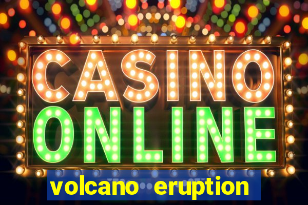 volcano eruption slot free play