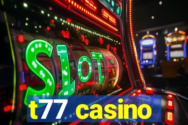 t77 casino