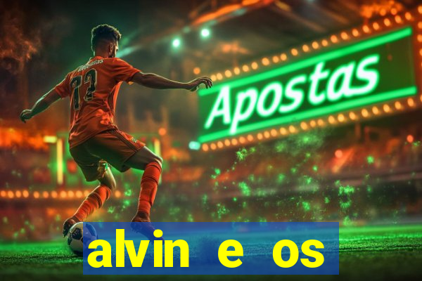 alvin e os esquilos redecanais