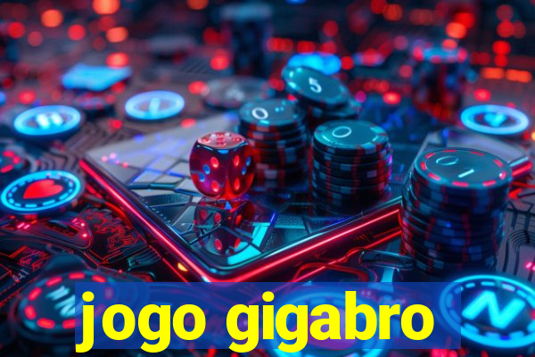 jogo gigabro