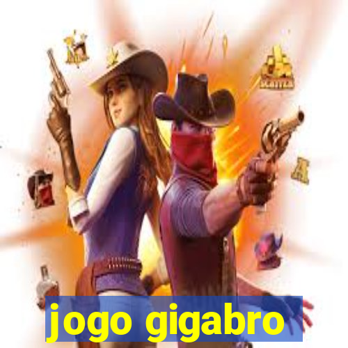 jogo gigabro