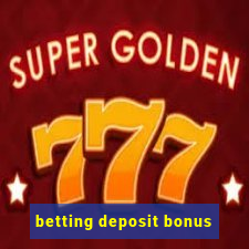 betting deposit bonus