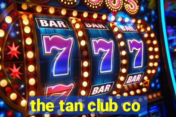 the tan club co