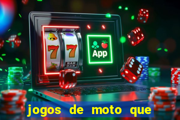 jogos de moto que da grau