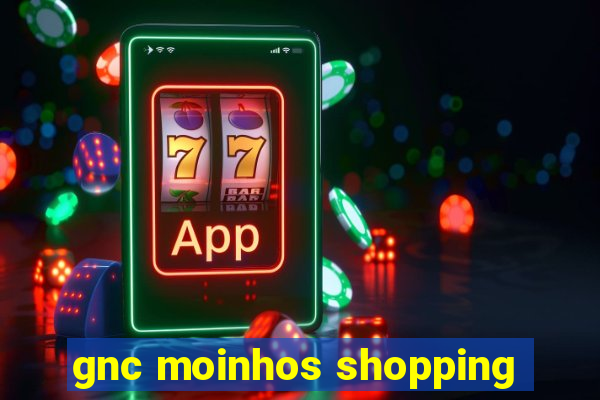 gnc moinhos shopping