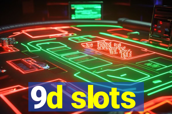 9d slots