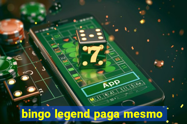 bingo legend paga mesmo