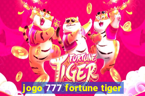 jogo 777 fortune tiger