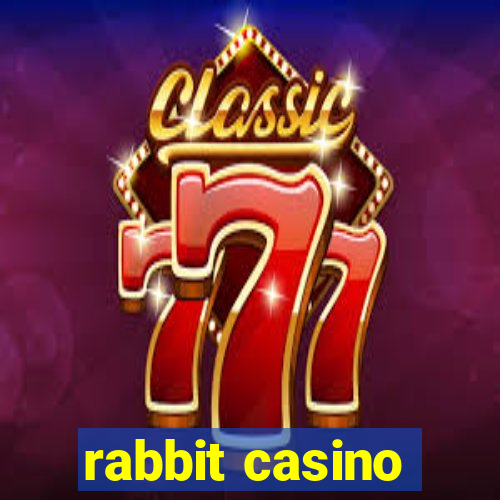 rabbit casino