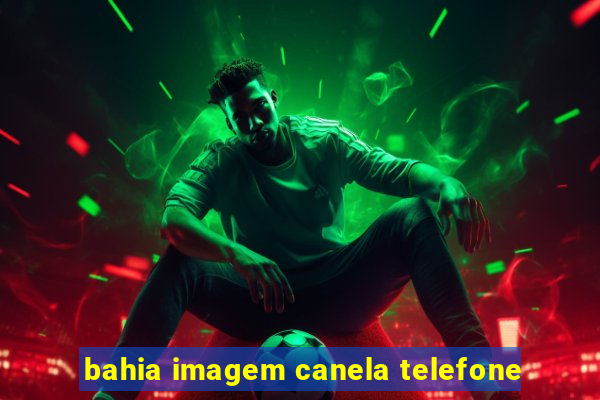 bahia imagem canela telefone