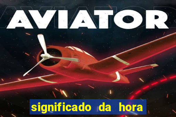 significado da hora 4 44