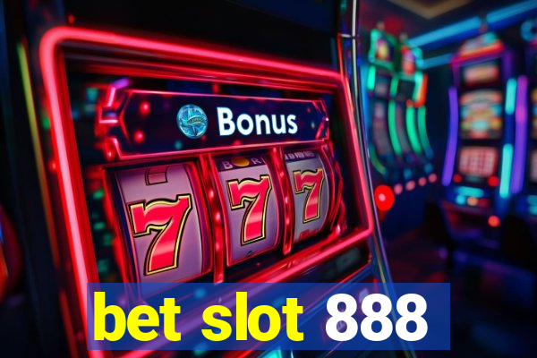 bet slot 888