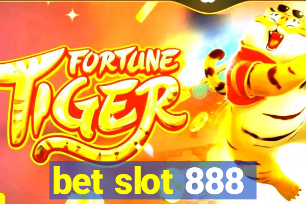 bet slot 888