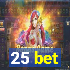 25 bet