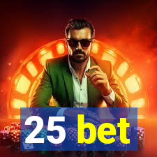 25 bet