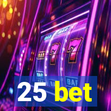 25 bet