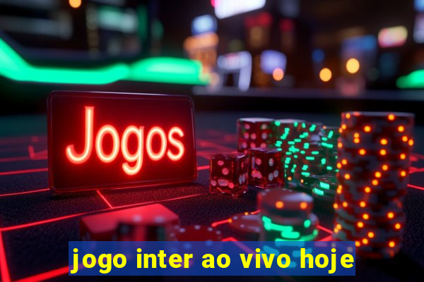 jogo inter ao vivo hoje