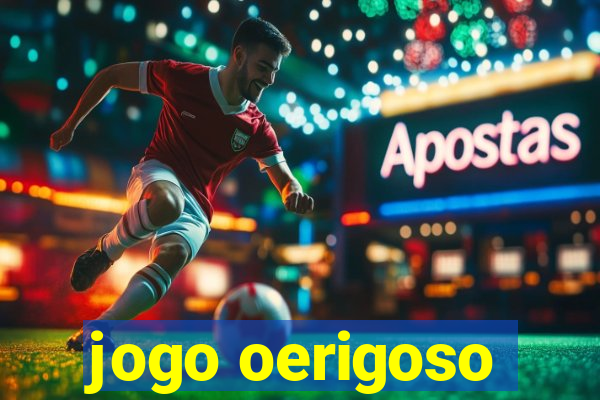 jogo oerigoso