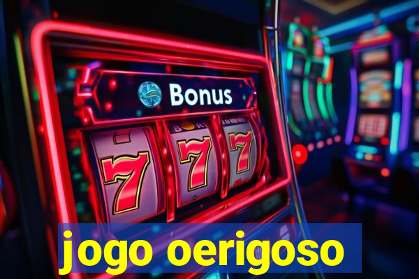 jogo oerigoso