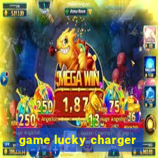 game lucky charger