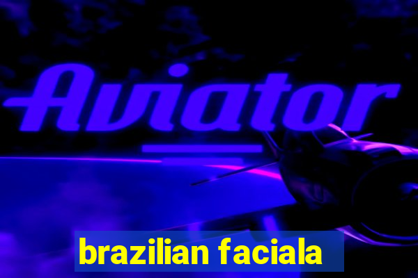 brazilian faciala