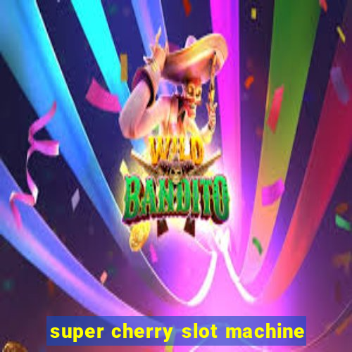 super cherry slot machine