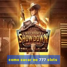 como sacar no 777 slots