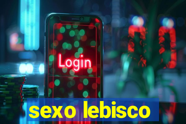 sexo lebisco