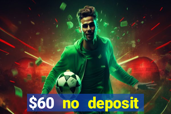 $60 no deposit bonus casino