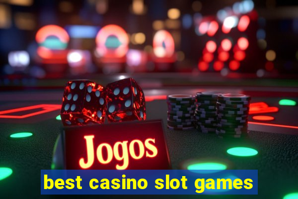 best casino slot games