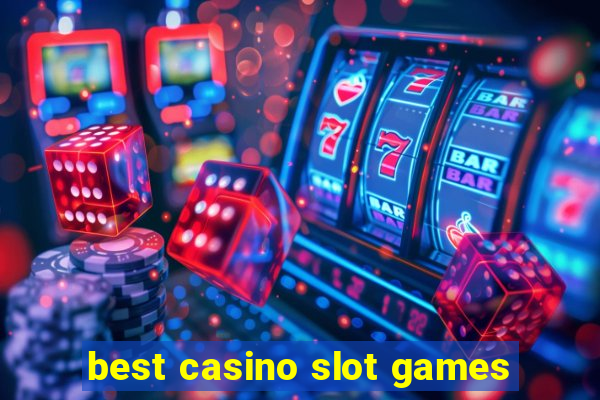 best casino slot games