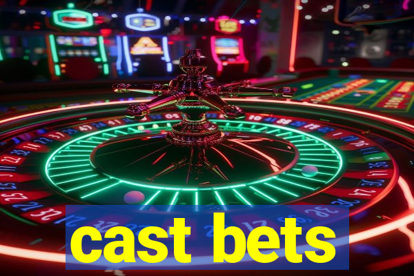 cast bets