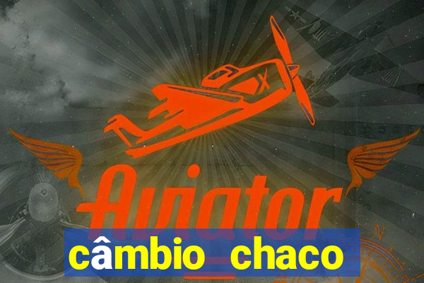 câmbio chaco guarani real