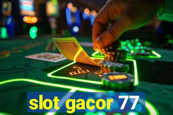 slot gacor 77